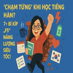 Nản Khi Học Tiếng Hàn? 7+ Bí Kíp "F5" Động Lực, Vượt Mọi Khó Khăn!