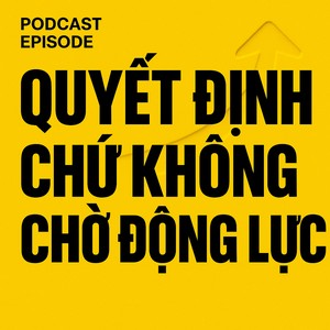 #5. Quyết định chứ không chờ động lực